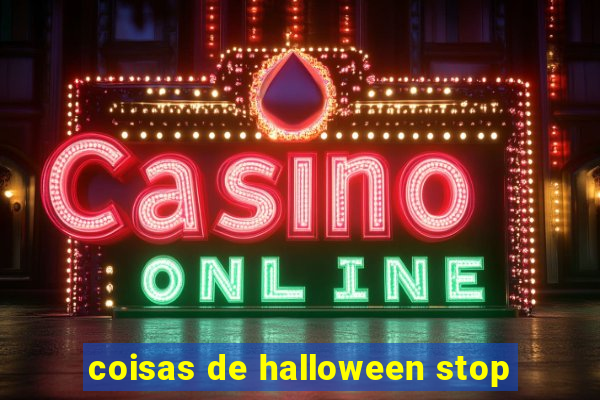 coisas de halloween stop